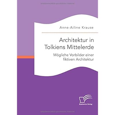 Architektur in Tolkiens Mittelerde. Mögliche Vorbilder einer fiktiven Architektur