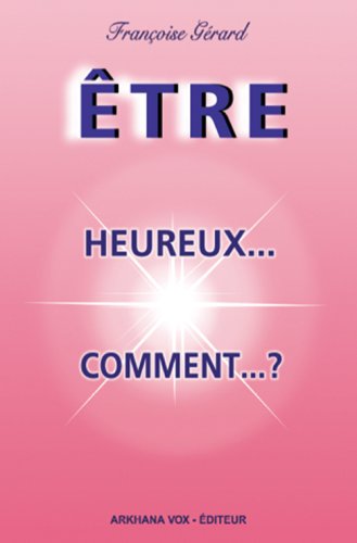 Download Être - Heureux. Comment. ? Download Être - Heureux. Comment. ?