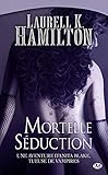 Anita Blake, Tome 6: Mortelle Séduction by 
