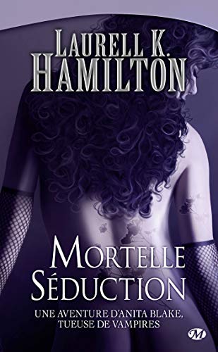 Anita Blake, Tome 6: Mortelle Séduction by Laurell K. Hamilton