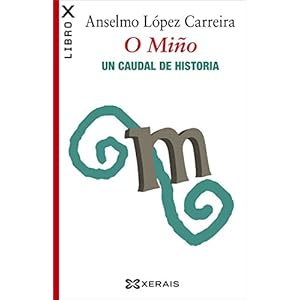 O Miño. Un caudal de historia (Obras De Referencia - Ensaio E-Book)