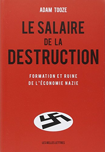 Télécharger Le Salaire de la destruction: Formation et ruine de l'économie nazie PDF Lire En Ligne