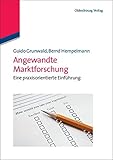 Angewandte Marktforschung: Eine praxisorientierte Einführung: Eine praxisorientierte Einführung by