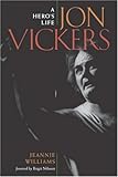 Jon Vickers Jon Vickers Jon Vickers Jon Vickers Jon Vickers: A Hero's Life a Hero's Life a Hero's Life a Hero's Life a Hero's Life by 