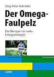 Der Omega-Faulpelz: Die Weniger-ist-mehr-Erfolgsstrategie (Whitebooks) by