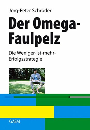 Der Omega-Faulpelz: Die Weniger-ist-mehr-Erfolgsstrategie (Whitebooks)