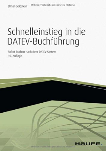 Download Schnelleinstieg in die DATEV-Buchführung: Sofort buchen nach dem DATEV-System Download Schnelleinstieg in die DATEV-Buchführung: Sofort buchen nach dem DATEV-System