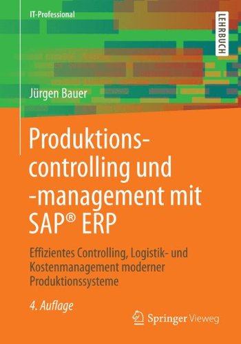 Download Produktionscontrolling und -management mit SAP® ERP: Effizientes Controlling, Logistik- und Kostenmanagement moderner Produktionssysteme (IT-Professional) Download Produktionscontrolling und -management mit SAP® ERP: Effizientes Controlling, Logistik- und Kostenmanagement moderner Produktionssysteme (IT-Professional)