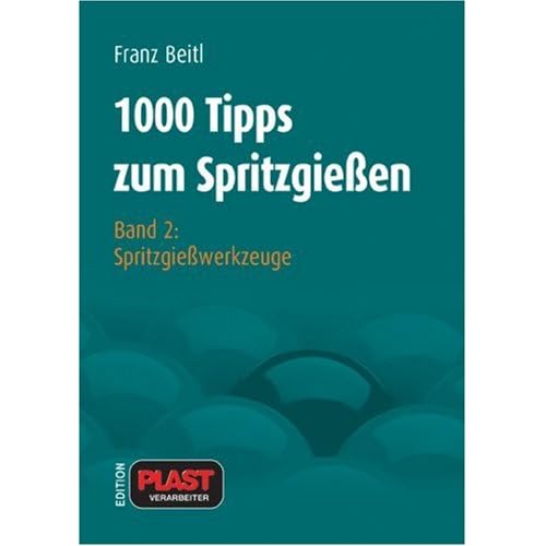 [PDF] Download 1000 Tipps zum Spritzgießen: Band 2: Spritzgießwerkzeuge Kostenlos