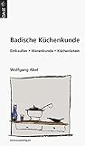 Image de Badische Küchenkunde: Einkaufen, Küchenwissen, Rezepte