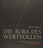 Die Aura des Wertvollen: Produkte entstehen in Unternehmen, Werte im Kopf. 80 Strategien by 