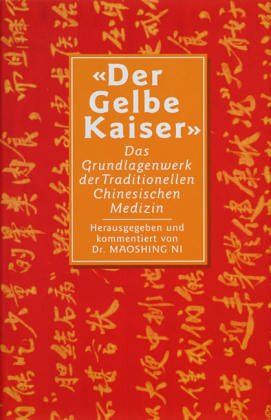 Download Der Gelbe Kaiser: Das Grundlagenwerk der Traditionellen Chinesischen Medizin Download Der Gelbe Kaiser: Das Grundlagenwerk der Traditionellen Chinesischen Medizin