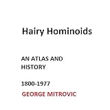 Image de Hairy Hominoids. An Atlas and History. 1800 to 1977 (English Edition)