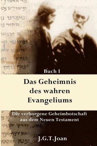 Download Das Geheimnis des wahren Evangeliums: Die verborgene Geheimbotschaft des Neuen Testaments (Band 1) Download Das Geheimnis des wahren Evangeliums: Die verborgene Geheimbotschaft des Neuen Testaments (Band 1)