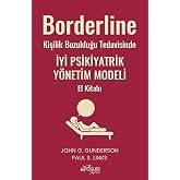 Borderline Kişilik Bozukluğu Tedavisinde İyi Psikiyatrik Y&ouml;netim Modeli El Kitabı