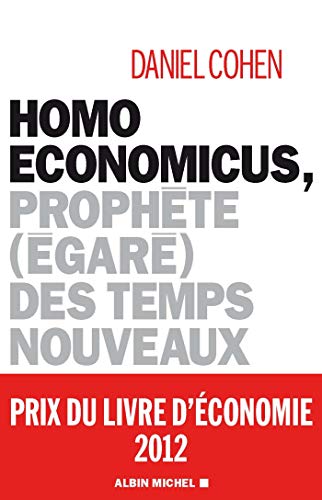Homo Economicus : Prophète égaré des temps nouveaux Homo Economicus : Prophète égaré des temps nouveaux
