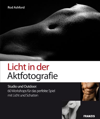 Download Licht in der Aktfotografie: Studio und Outdoor: 60 Workshops für das perfekte Spiel mit Licht und Schatten Download Licht in der Aktfotografie: Studio und Outdoor: 60 Workshops für das perfekte Spiel mit Licht und Schatten