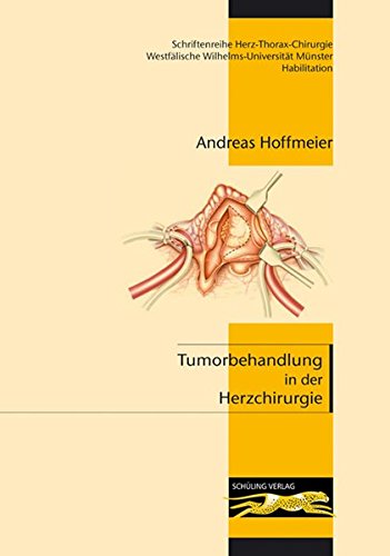 Tumorbehandlung in der Herzchirurgie (Schriftenreihe Herz-Thorax-Chirurgie Westfälische Wilhelms-Universität Münster)