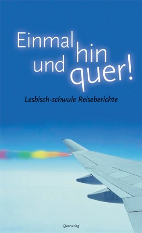 Preisvergleich Produktbild Einmal hin und quer: Lesbisch-schwule Reiseberichte