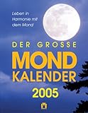 Image de Der grosse Mondkalender 2005. Leben in Harmonie mit dem Mond