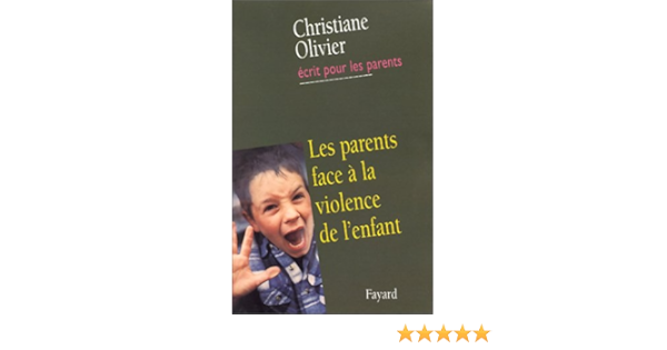 Amazon Fr Les Parents Face A La Violence De L Enfant Olivier Christiane Livres