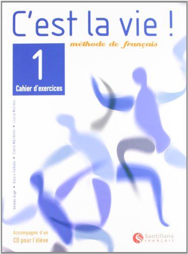 C'est la vie!, mèthode de français, 1 Bachillerato Cahier d'exercises