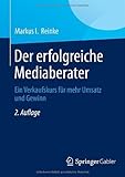 Der erfolgreiche Mediaberater: Ein Verkaufskurs für mehr Umsatz und Gewinn (German Edition) by Markus I. Reinke(2013-10-09) by 