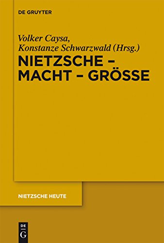 Nietzsche - Macht - Größe (Nietzsche Heute)