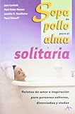  Sopa de pollo para el alma solitaria (Sopa de pollo para el alma / Chicken Soup for the Soul)
