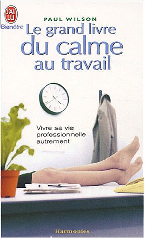 Download Le Grand Livre du calme au travail Download Le Grand Livre du calme au travail