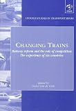 Image de Changing Trains: Railway Reform and the Role of Competition : The Experience of Six Countries