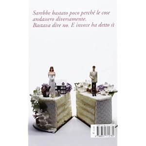 Bastava dire no. Alla fine di un matrimomio, credetemi, si sopravvive