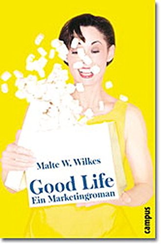 Preisvergleich Produktbild Good Life: Ein Marketingroman