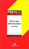 Profil d'une oeuvre : Un roi sans divertissement, Jean Giono