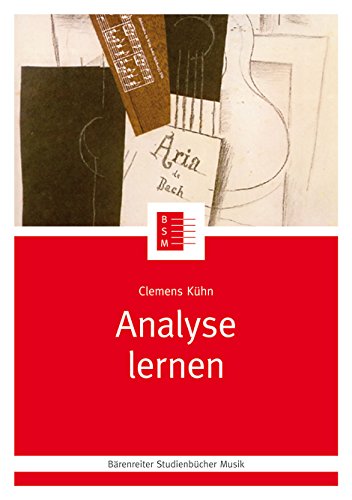 Download Analyse lernen. Eine Handwerkslehre des Analysierens von Werken der Musik. Reihe: Bärenreiter Studienbücher Musik 4 Download Analyse lernen. Eine Handwerkslehre des Analysierens von Werken der Musik. Reihe: Bärenreiter Studienbücher Musik 4