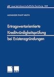 Ertragswertorientierte Kreditwürdigkeitsprüfung bei Existenzgründungen (neue betriebswirtschaftliche forschung (nbf)) (German Edition) (neue betriebswirtschaftliche forschung (nbf) (260), Band 260) by Alexander P. Mrzyk