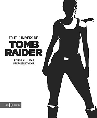 Télécharger Tout l'univers de Tomb Raider Livre PDF Gratuit