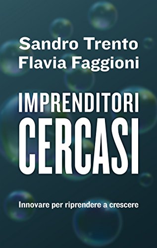 Download Imprenditori cercasi: Innovare per riprendere a crescere (Contemporanea) Download Imprenditori cercasi: Innovare per riprendere a crescere (Contemporanea)