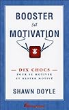 Image de Booster sa motivation - Dix chocs pour se motiver et rester motivé