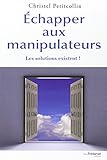 Échapper aux manipulateurs : Les solutions existent !