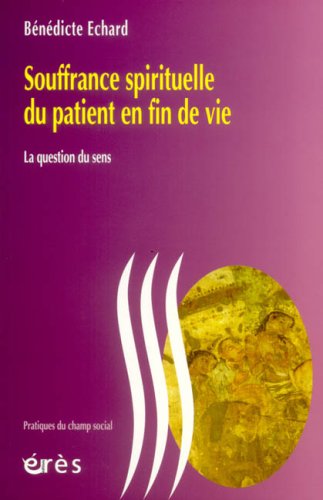 Download Souffrance spirituelle du patient en fin de vie : La question du sens Download Souffrance spirituelle du patient en fin de vie : La question du sens
