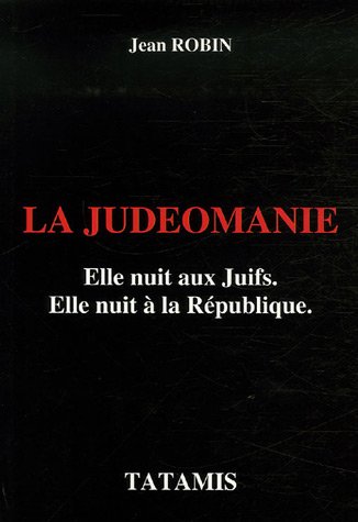 La judéomanie : Elle nuit aux Juifs, elle nuit à la République La judéomanie : Elle nuit aux Juifs, elle nuit à la République