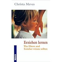Erziehen lernen. Was Eltern und Erzieher wissen sollten