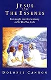 Jesus and the Essenes: Fresh Insights into Christ's Ministry and the Dead Sea Scrolls by 