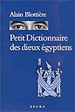 Petit Dictionnaire des dieux égyptiens