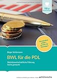 BWL für die PDL: Betriebswirtschaftliche Führung leicht gemacht. Verständlich erklärt - perfekt für Einsteiger! (Pflege Management) by