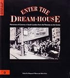 Image de Enter the Dream-house: Memories of Cinemas in South London from the Twenties to the Sixties