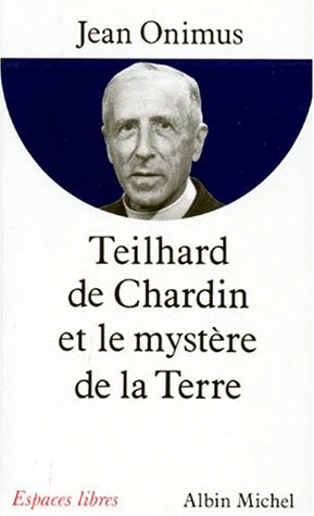 Teilhard de Chardin et le mystère de la terre francais Teilhard de Chardin et le mystère de la terre francais
