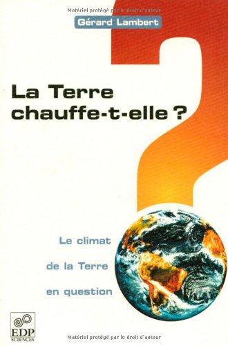 Download La Terre chauffe-t-elle ? : le climat de la Terre en question Download La Terre chauffe-t-elle ? : le climat de la Terre en question