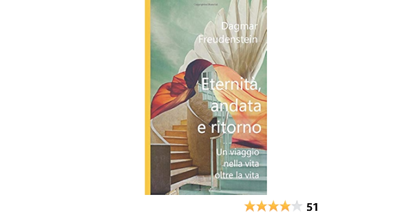 Eternita Andata E Ritorno Un Viaggio Nella Vita Oltre La Vita Amazon It Freudenstein Dagmar Libri